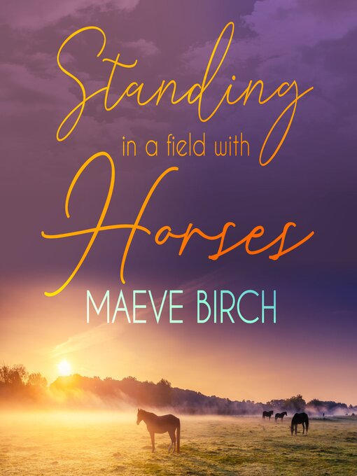 Title details for Standing in a Field with Horses by Maeve Birch - Available